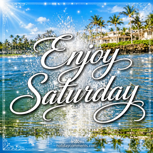 Enjoy Saturday Water Saturday image to share